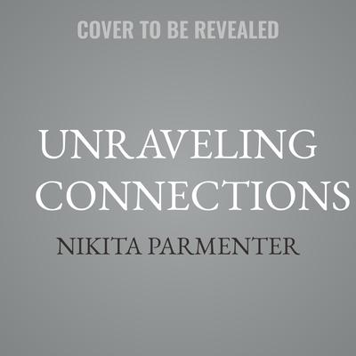 Unraveling Connections by Nikita Parmenter audiobook