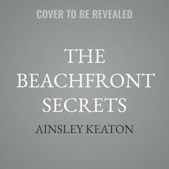 The Beachfront Secrets by Ainsley Keaton audiobook