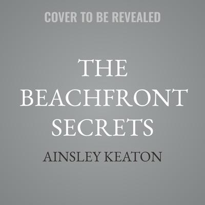 The Beachfront Secrets by Ainsley Keaton audiobook