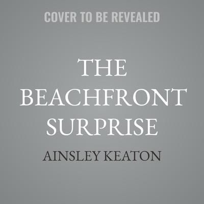 The Beachfront Surprise by Ainsley Keaton audiobook