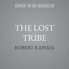 The Lost Tribe by Robert Rapoza audiobook