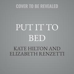 Put it To Bed by Kate Hilton audiobook