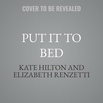 Put it To Bed by Kate Hilton audiobook