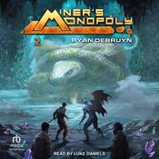 Miner Monopoly by  Ryan DeBruyn audiobook