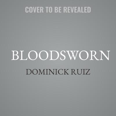 Bloodsworn by Dominick Ruiz audiobook