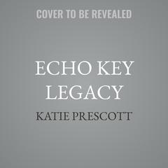 Echo Key Legacy by Katie Prescott audiobook