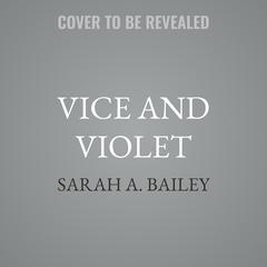 Vice and Violet by Sarah A. Bailey audiobook