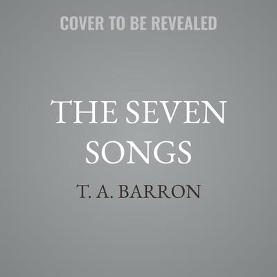 The Seven Songs by T. A. Barron audiobook