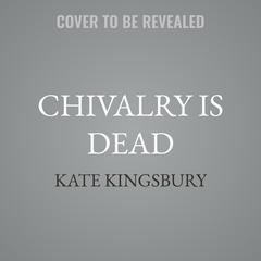 Chivalry is Dead by Kate Kingsbury audiobook
