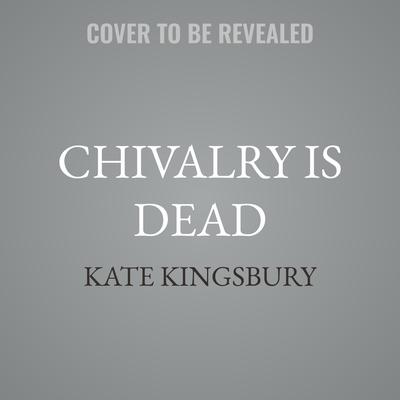 Chivalry is Dead by Kate Kingsbury audiobook
