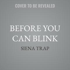 Before You Can Blink by Siena Trap audiobook