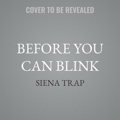 Before You Can Blink by Siena Trap audiobook
