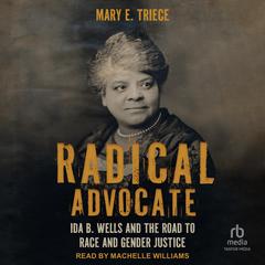 Radical Advocate by Mary E. Triece audiobook