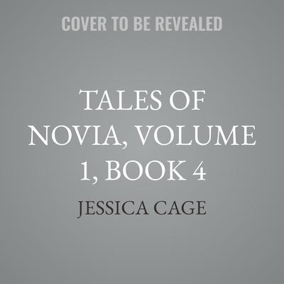 Tales of Novia, Volume 1, Book 4 by Jessica Cage audiobook