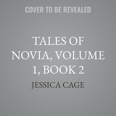Tales of Novia, Volume 1, Book 2 by Jessica Cage audiobook