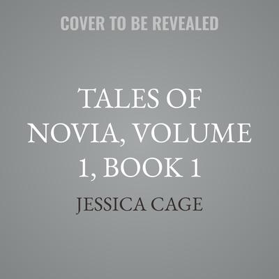 Tales of Novia, Volume 1, Book 1 by Jessica Cage audiobook