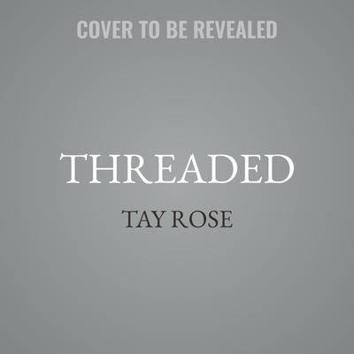 Threaded by Tay Rose audiobook