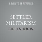Settler Militarism by  Juliet Nebolon audiobook