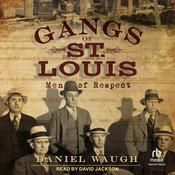 Gangs of St. Louis by  Daniel Waugh audiobook