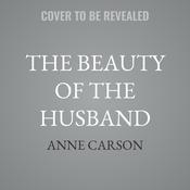 The Beauty of the Husband by  Anne Carson audiobook