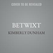 Betwixt by  Kimberly Dunham audiobook