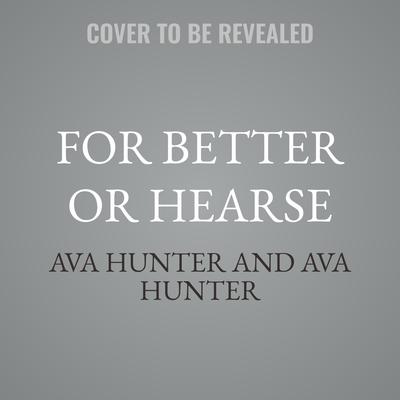 For Better or Hearse by Ava Hunter audiobook