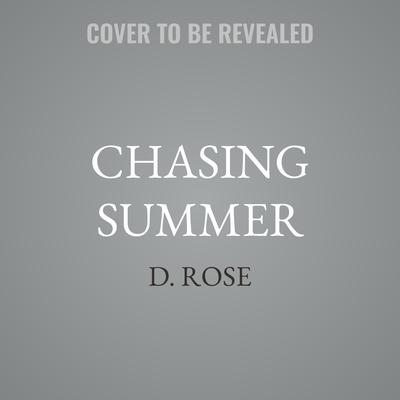 Chasing Summer by D. Rose audiobook