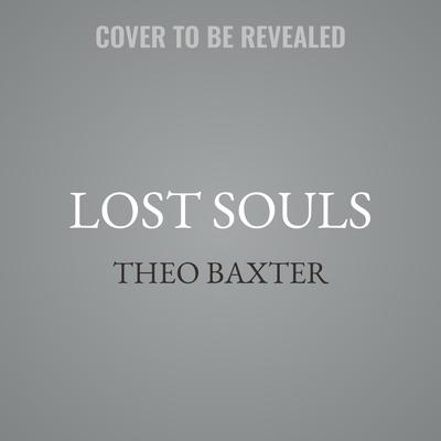 Lost Souls by Theo Baxter audiobook