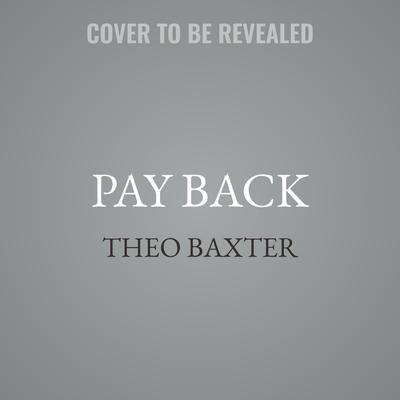 Pay Back by Theo Baxter audiobook