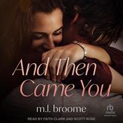 And Then Came You by  M.L. Broome audiobook