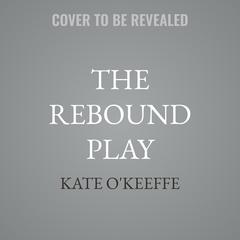 The Rebound Play by Kate O'Keeffe audiobook
