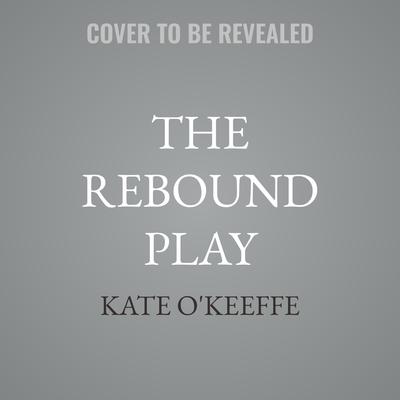 The Rebound Play by Kate O'Keeffe audiobook