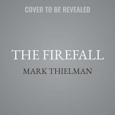 The Firefall by Mark Thielman audiobook