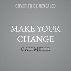 Make Your Change by Cali Melle audiobook