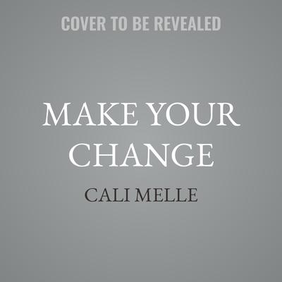 Make Your Change by Cali Melle audiobook