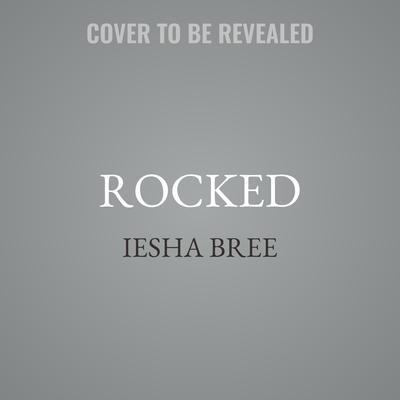 Rocked by Iesha Bree audiobook