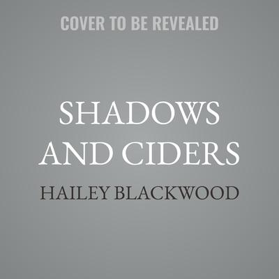 Shadows and Ciders by Hailey Blackwood audiobook