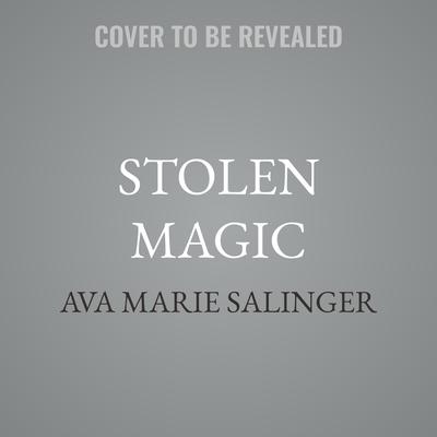Stolen Magic by Ava Marie Salinger audiobook