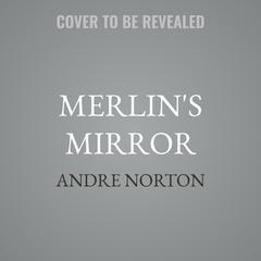 Merlin's Mirror by Andre Norton audiobook