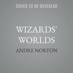 Wizards' Worlds by Andre Norton audiobook