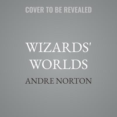 Wizards' Worlds by Andre Norton audiobook