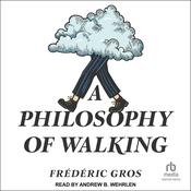 A Philosophy of Walking by  Frédéric Gros audiobook
