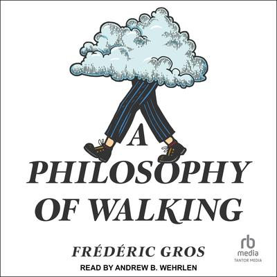 A Philosophy of Walking by Frédéric Gros audiobook