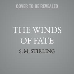 The Winds of Fate by S. M. Stirling audiobook