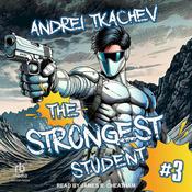 The Strongest Student: Book 3 by  Andrei Tkachev audiobook