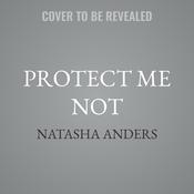 Protect Me Not by  Natasha Anders audiobook