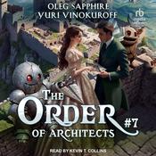 The Order of Architects: Book 7 by  Yuri Vinokuroff audiobook