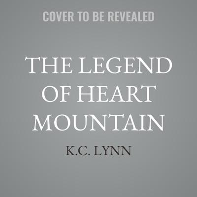 The Legend of Heart Mountain by K.C. Lynn audiobook