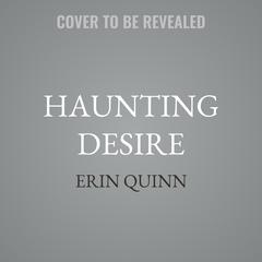 Haunting Desire by Erin Quinn audiobook