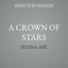 A Crown of Stars by Shana Abé audiobook